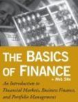 The Basics of Finance An Introduction to Financial Markets, Business Finance, and Portfolio Management | Edition: 1