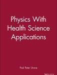 Physics with Health Science Applications | Edition: 1