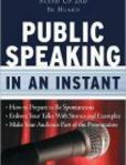 Public Speaking in an Instant 60 Ways to Stand Up and Be Heard | Edition: 1
