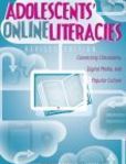 Adolescents' Online Literacies Connecting Classrooms, Digital Media, and Popular Culture
