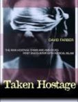 Taken Hostage The Iran Hostage Crisis and America's First Encounter with Radical Islam