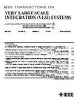 IEEE Transactions on Very Large Scale Integration (VLSI) Systems