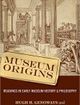 Museum Origins Readings in Early Museum History and Philosophy | Edition: 1