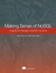 Making Sense of NoSQL A guide for managers and the rest of us | Edition: 1