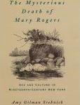 The Mysterious Death of Mary Rogers Sex and Culture in Nineteenth-Century New York | Edition: 1