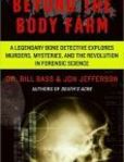 Beyond the Body Farm A Legendary Bone Detective Explores Murders, Mysteries, and the Revolution in Forensic Science
