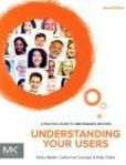 Understanding Your Users A Practical Guide to User Requirements Methods, Tools, and Techniques | Edition: 1