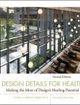 Design Details for Health Making the Most of Design's Healing Potential | Edition: 2
