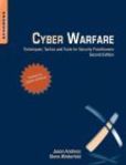 Cyber Warfare Techniques, Tactics and Tools for Security Practitioners | Edition: 2