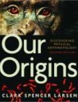 Our Origins Discovering Physical Anthropology | Edition: 2