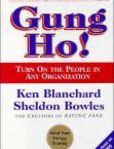 Gung Ho! Turn On the People in Any Organization | Edition: 1