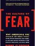 The Culture of Fear Why Americans Are Afraid of the Wrong Things | Edition: 1