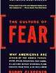 The Culture of Fear Why Americans Are Afraid of the Wrong Things | Edition: 1