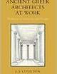 Ancient Greek Architects at Work Problems of Structure and Design