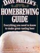Dave Miller's Homebrewing Guide Everything You Need to know to Make Great Tasting Beer