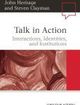 Talk in Action Interactions, Identities, and Institutions | Edition: 1