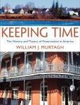 Keeping Time The History and Theory of Preservation in America | Edition: 3