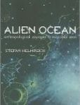 Alien Ocean Anthropological Voyages in Microbial Seas | Edition: 1