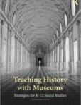 Teaching History with Museums Strategies for K-12 Social Studies