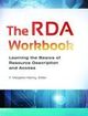 The RDA Workbook Learning the Basics of Resource Description and Access