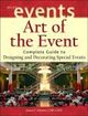 Art of the Event Complete Guide to Designing and Decorating Special Events | Edition: 1