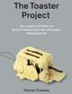 The Toaster Project Or a Heroic Attempt to Build a Simple Electric Appliance from Scratch