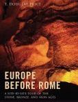 Europe before Rome A Site-by-Site Tour of the Stone, Bronze, and Iron Ages