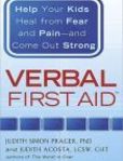 Verbal First Aid Help Your Kids Heal from Fear and Pain--and Come Out Strong
