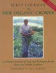 The New Organic Grower A Master's Manual of Tools and Techniques for the Home and Market Gardener | Edition: 2