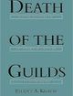 Death of the Guilds Professions, States, and the Advance of Capitalism, 1930 to the Present | Edition: 1