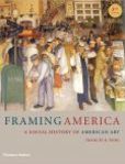 Framing America A Social History of American Art | Edition: 3