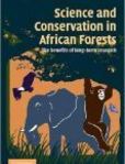 Science and Conservation in African Forests The Benefits of Long-Term Research