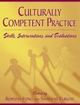Culturally Competent Practice Skills, Interventions, and Evaluations | Edition: 1