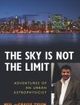 The Sky is Not the Limit Adventures of an Urban Astrophysicist | Edition: 1