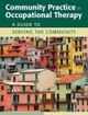 Community Practice In Occupational Therapy A Guide To Serving The Community