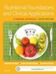Nutritional Foundations and Clinical Applications A Nursing Approach | Edition: 6