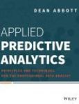 Applied Predictive Analytics Principles and Techniques for the Professional Data Analyst | Edition: 1