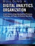 Building a Digital Analytics Organization Create Value by Integrating Analytical Processes, Technology, and People into Business Operations | Edition: 1