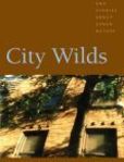 City Wilds Essays and Stories about Urban Nature