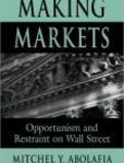 Making Markets Opportunism and Restraint on Wall Street | Edition: 1