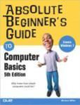 Absolute Beginner's Guide to Computer Basics Absolute Beginner's Guide Series | Edition: 5