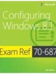 Exam Ref 70-687 Configuring Windows 8.1 | Edition: 1