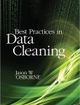 Best Practices in Data Cleaning A Complete Guide to Everything You Need to Do Before and After Collecting Your Data