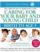 Caring for Your Baby and Young Child, 6th Edition Birth to Age 5 | Edition: 6