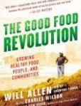 The Good Food Revolution Growing Healthy Food, People, and Communities