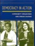 Democracy in Action Community Organizing and Urban Change | Edition: 1