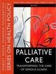 Palliative Care Transforming the Care of Serious Illness | Edition: 1