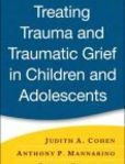 Treating Trauma and Traumatic Grief in Children and Adolescents | Edition: 1