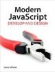 Modern JavaScript Develop and Design | Edition: 1