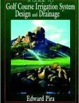 A Guide to Golf Course Irrigation System Design and Drainage | Edition: 1